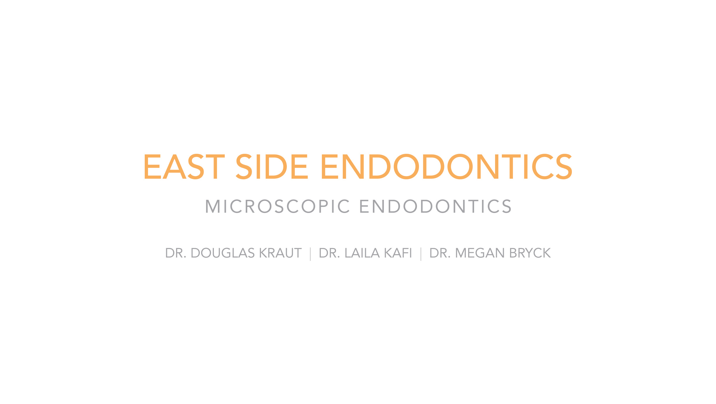  East Side Endodontics, Microscopic Endodontics - Dr. Douglas Kraut, Dr. Laila Kafi, Dr. Tanjit Taggar and Dr. Megan Bryck